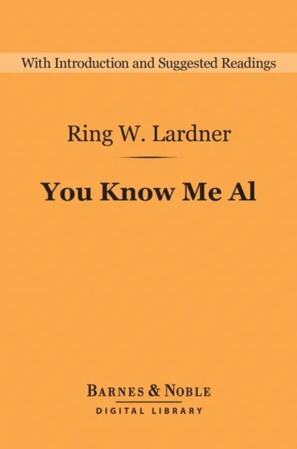 You Know Me Al: A Busher's Letters (Barnes & Noble Digital Library)