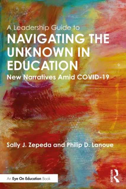 Leadership Guide to Navigating the Unknown in Education
