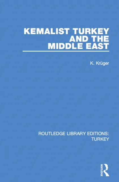 Kemalist Turkey and the Middle East