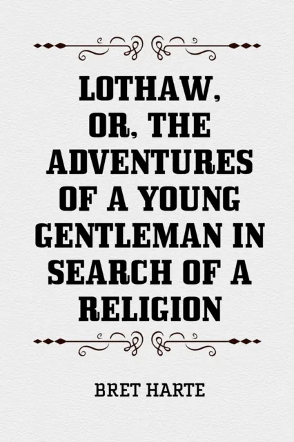 Lothaw, or, The Adventures of a Young Gentleman in Search of a Religion
