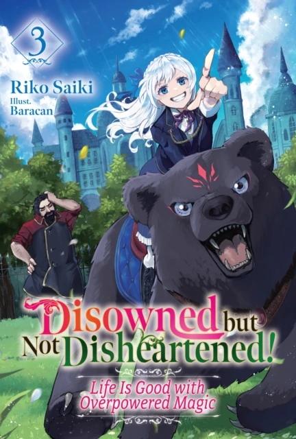 Disowned but Not Disheartened! Life Is Good with Overpowered Magic: Volume 3