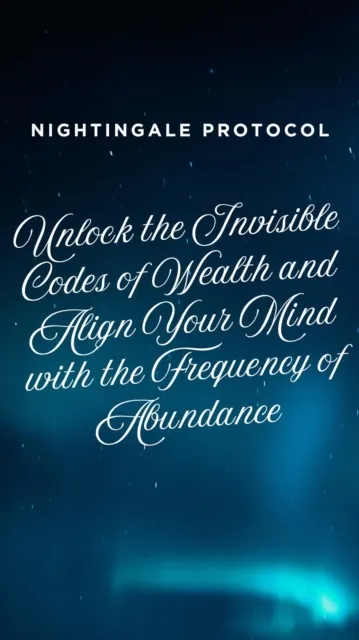 Nightingale Protocol - Unlock the Invisible Codes of Wealth and Align Your Mind with the Frequency of Abundance