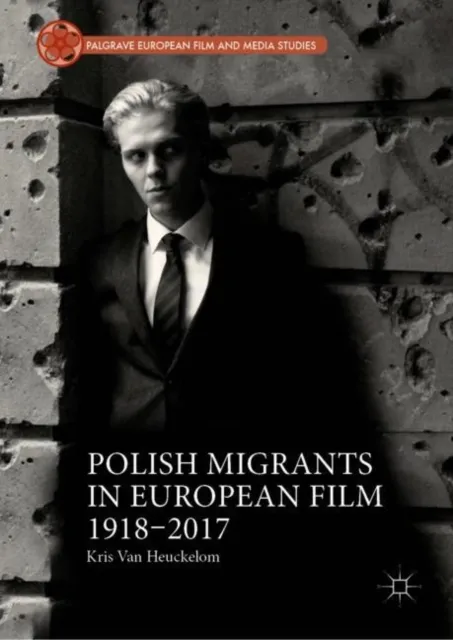 Polish Migrants in European Film 1918-2017