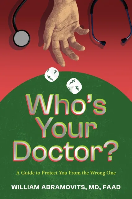 Who's Your Doctor?: A Guide to Protect You From the Wrong One