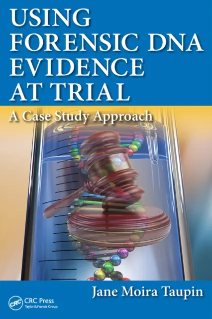 Using Forensic DNA Evidence at Trial