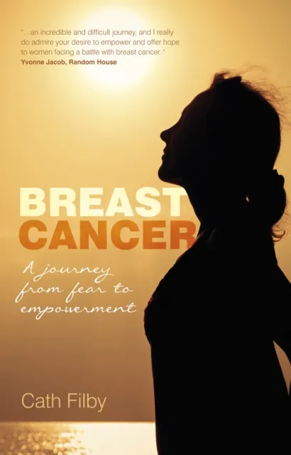 Breast Cancer : A Journey From Fear to Empowerment