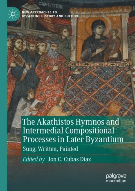 Akathistos Hymnos and Intermedial Compositional Processes in Later Byzantium