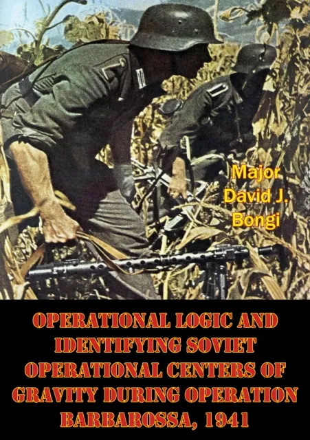 Operational Logic And Identifying Soviet Operational Centers Of Gravity During Operation Barbarossa, 1941