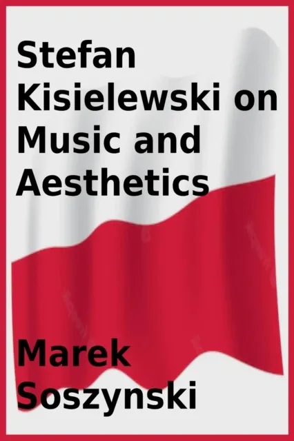 Stefan Kisielewski on Music and Aesthetics