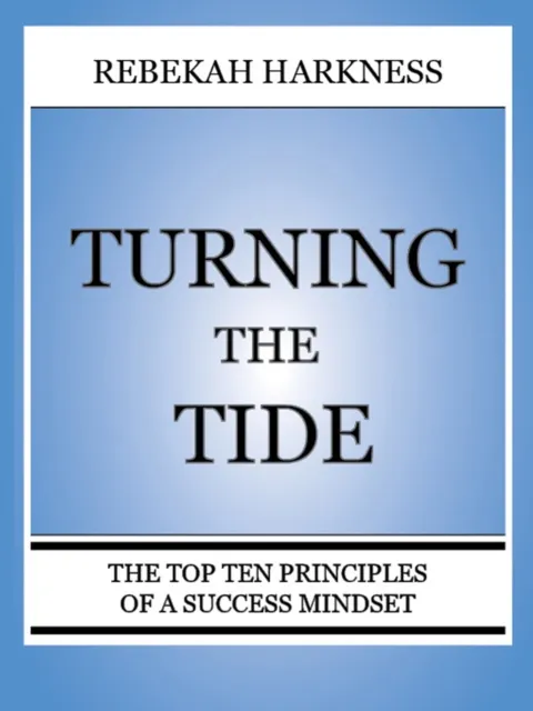 Turning the Tide - The Top Ten Principles of a Success Mindset