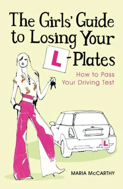 The Girls' Guide To Losing Your L-Plates