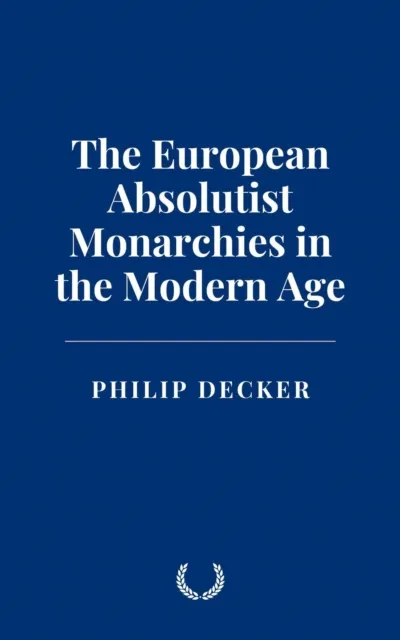 European Absolutist Monarchies in the Modern Age