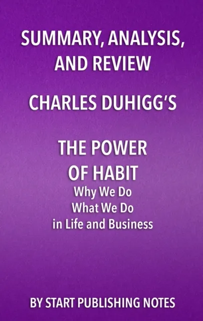 Summary, Analysis, and Review of Charles Duhigg's The Power of Habit