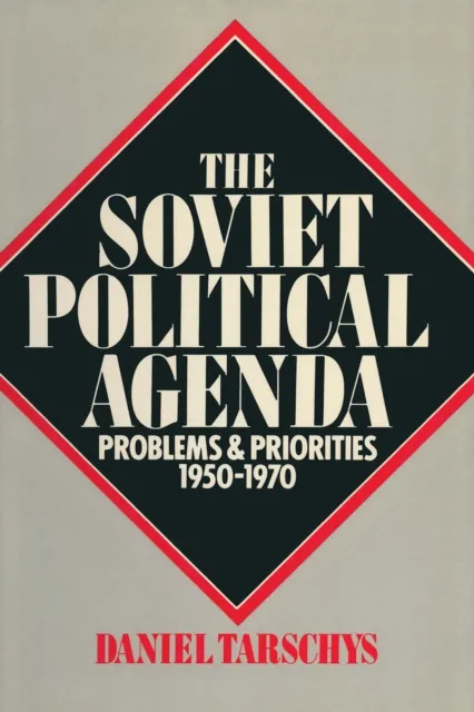 Soviet Political Agenda: Problems & Priorities, 1950-1970