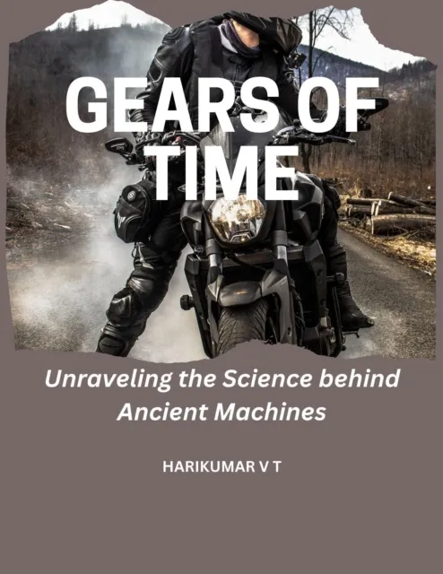 Gears of Time: Unraveling the Science behind Ancient Machines
