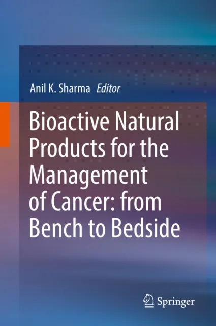 Bioactive Natural Products for the Management of Cancer: from Bench to Bedside