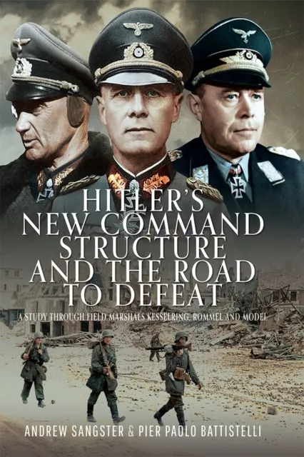 Hitler's New Command Structure and the Road to Defeat