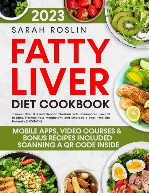 Fatty Liver Diet Cookbook: Triumph Over FLD and Hepatic Steatosis with Scrumptious Low-Fat Recipes, Harness Your Metabolism, and Embrace a Swell-Free Life Naturally [II EDITION]