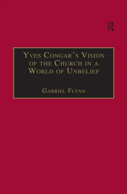 Yves Congar's Vision of the Church in a World of Unbelief