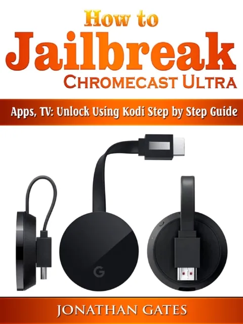 How to Jailbreak Chromecast Ultra, Apps, TV
