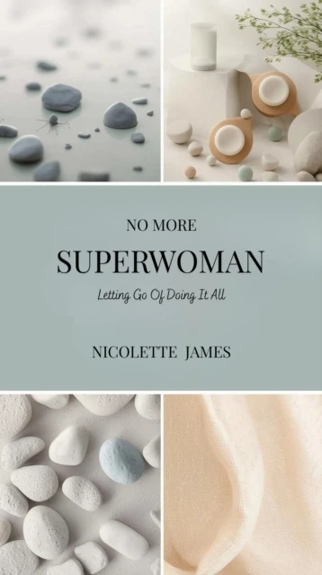 No More Superwoman: Letting Go Of Doing It All