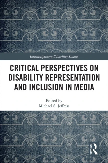 Critical Perspectives on Disability Representation and Inclusion in Media