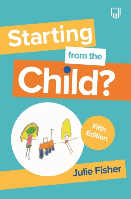 Starting from the Child? Teaching and Learning in the Foundation Stage, 5e