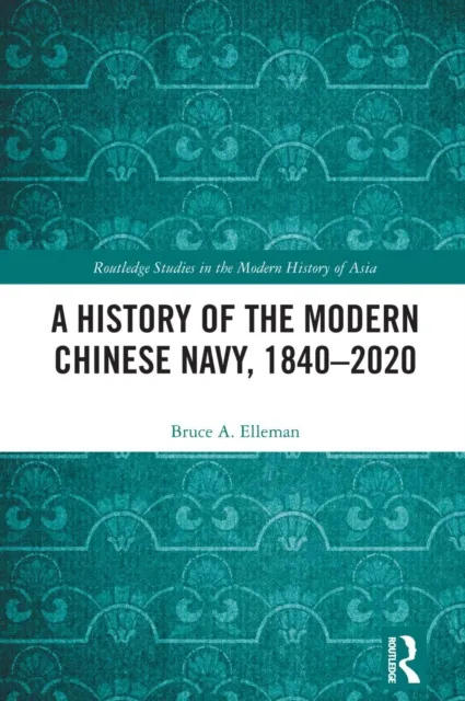 History of the Modern Chinese Navy, 1840-2020