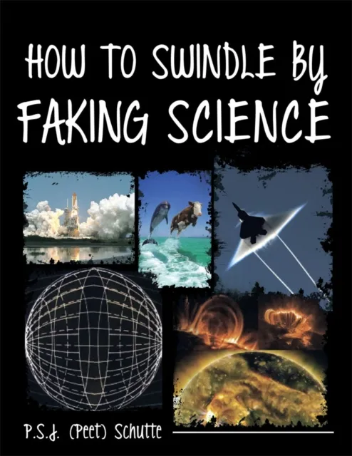 How to Swindle by Faking Science