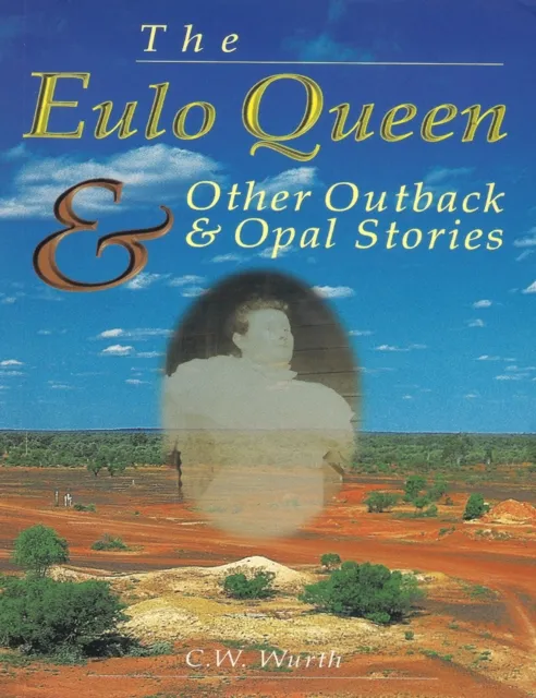Eulo Queen and Other Outback and Opal Stories