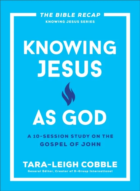 Knowing Jesus as God (The Bible Recap Knowing Jesus Series)