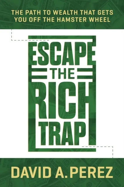 Escape the Rich Trap: The Path to Wealth That Gets You Off the Hamster Wheel