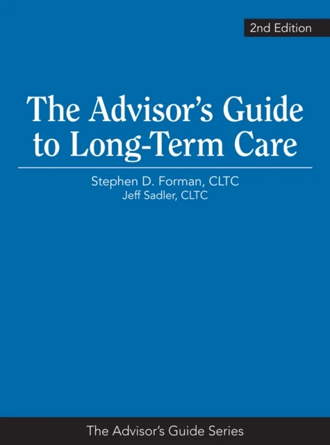 Advisor's Guide to Long-Term Care, 2nd Edition