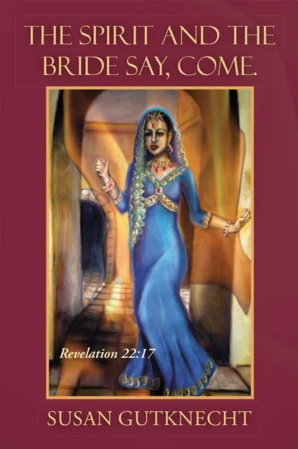 Spirit and the Bride Say, Come.