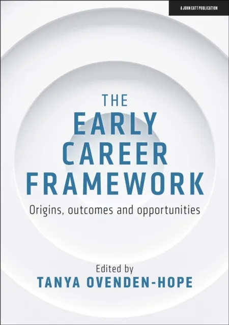 Early Career Framework: Origins, outcomes and opportunities