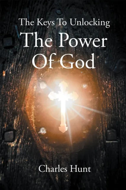 Keys To Unlocking The Power Of God