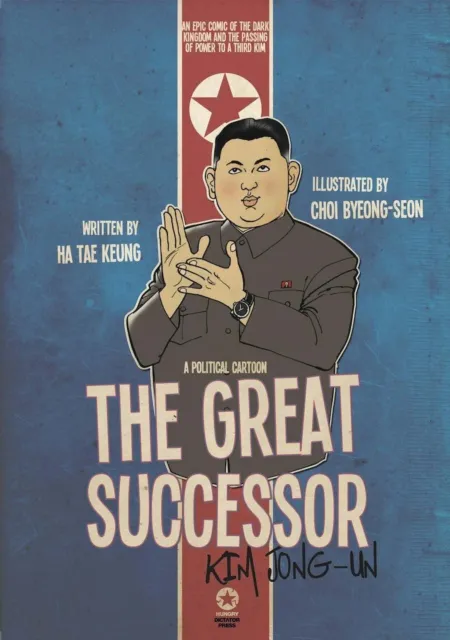 Great Successor: Kim Jong-Un - A Political Cartoon