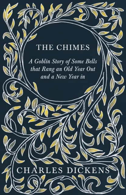 Chimes - A Goblin Story of Some Bells that Rang an Old Year Out and a New Year in