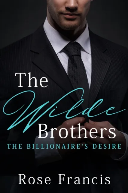 Wilde Brothers: The Billionaire's Desire