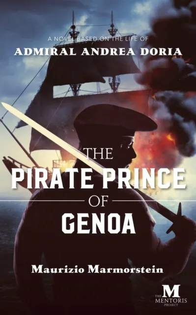 Pirate Prince of Genoa: A Novel Based on the Life of Admiral Andrea Doria