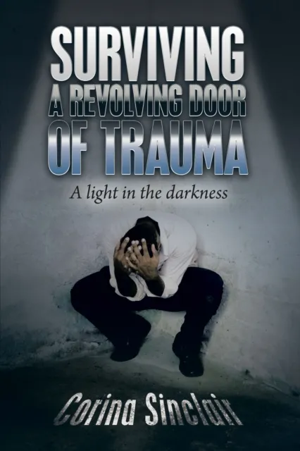 Surviving a Revolving Door of Trauma