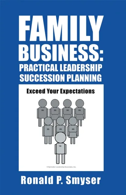 Family Business: Practical Leadership Succession Planning