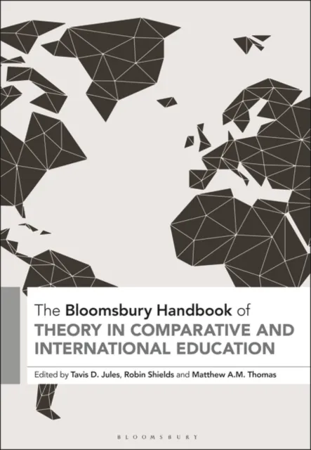 Bloomsbury Handbook of Theory in Comparative and International Education