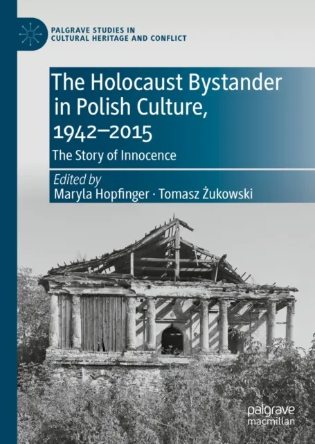 Holocaust Bystander in Polish Culture, 1942-2015