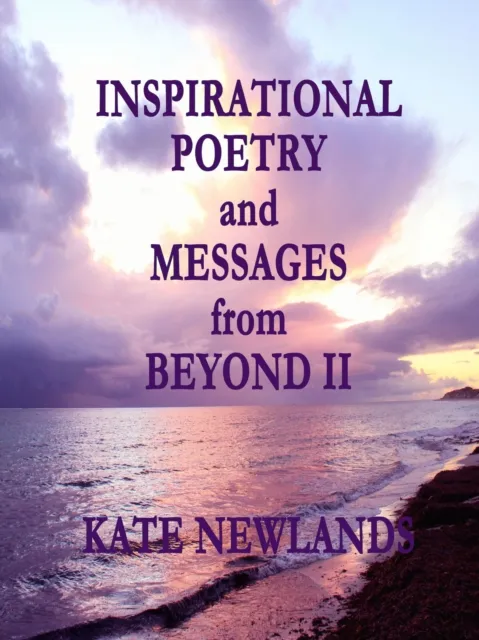 Inspirational Poetry and Messages from Beyond II