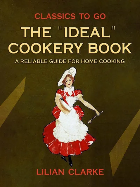 "Ideal" Cookery Book A Reliable Guide for Home Cooking
