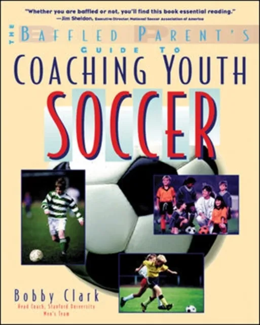 Baffled Parent's Guide to Coaching Youth Soccer