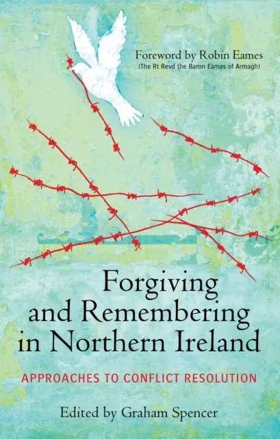 Forgiving and Remembering in Northern Ireland