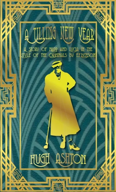 Tilling New Year: A Story of Mapp & Lucia in the Style of the Originals by E.F.Benson