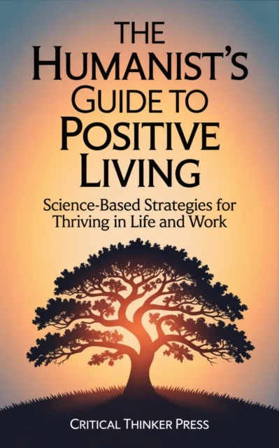 Humanist's Guide to Positive Living
